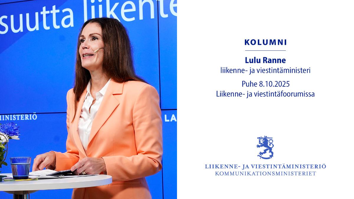 Kuva ministeri Ranteesta Liikenne- ja viestintäfoorumissa. Teksti: Kolumni; Lulu Ranne, liikenne- ja viestintäministeri, puhe 8.10.2025 Liikenne- ja viestintäfoorumissa.