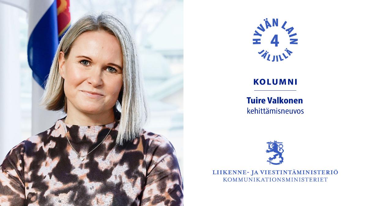 Hyvän lain jäljillä -kolumni Tuire Valkonen kehittämisneuvos liikenne- ja viestintäministeriö