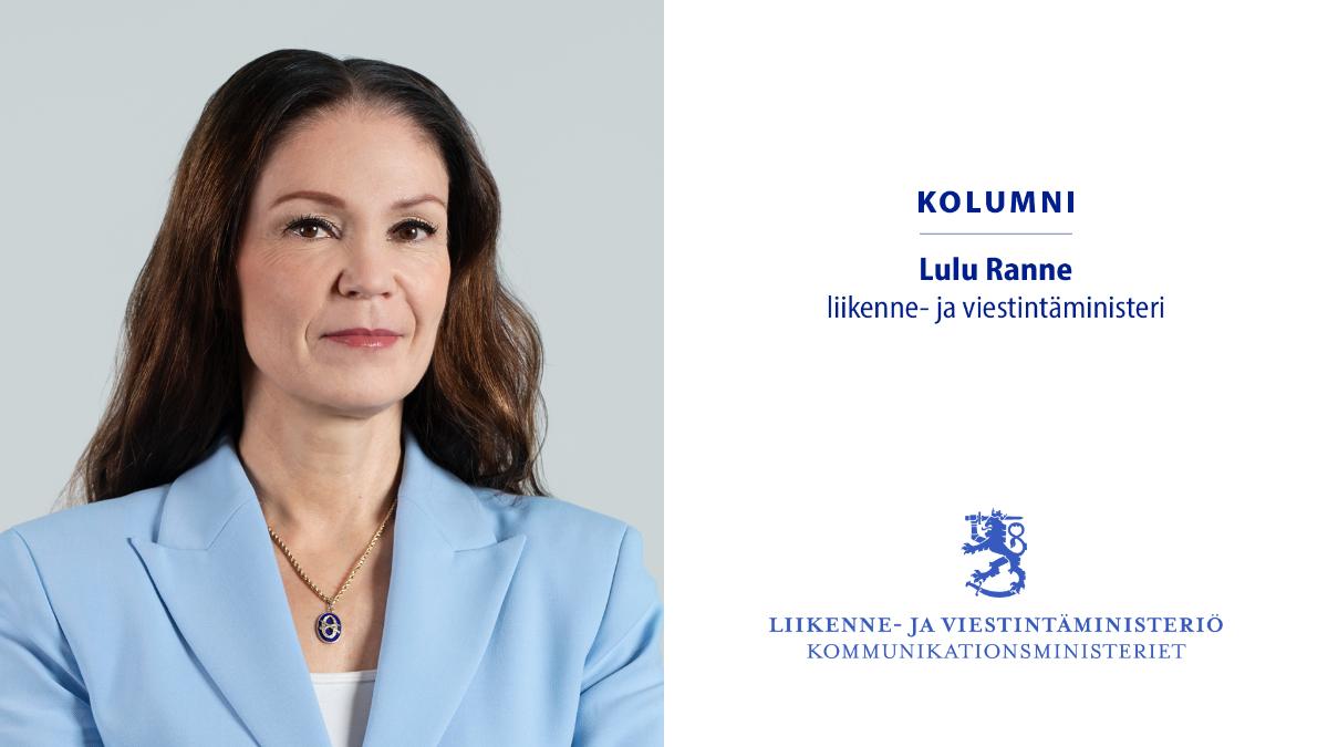 Kolumni Liikenne- ja viestintäministeri Lulu Ranne Liikenne- ja viestintäministeriö