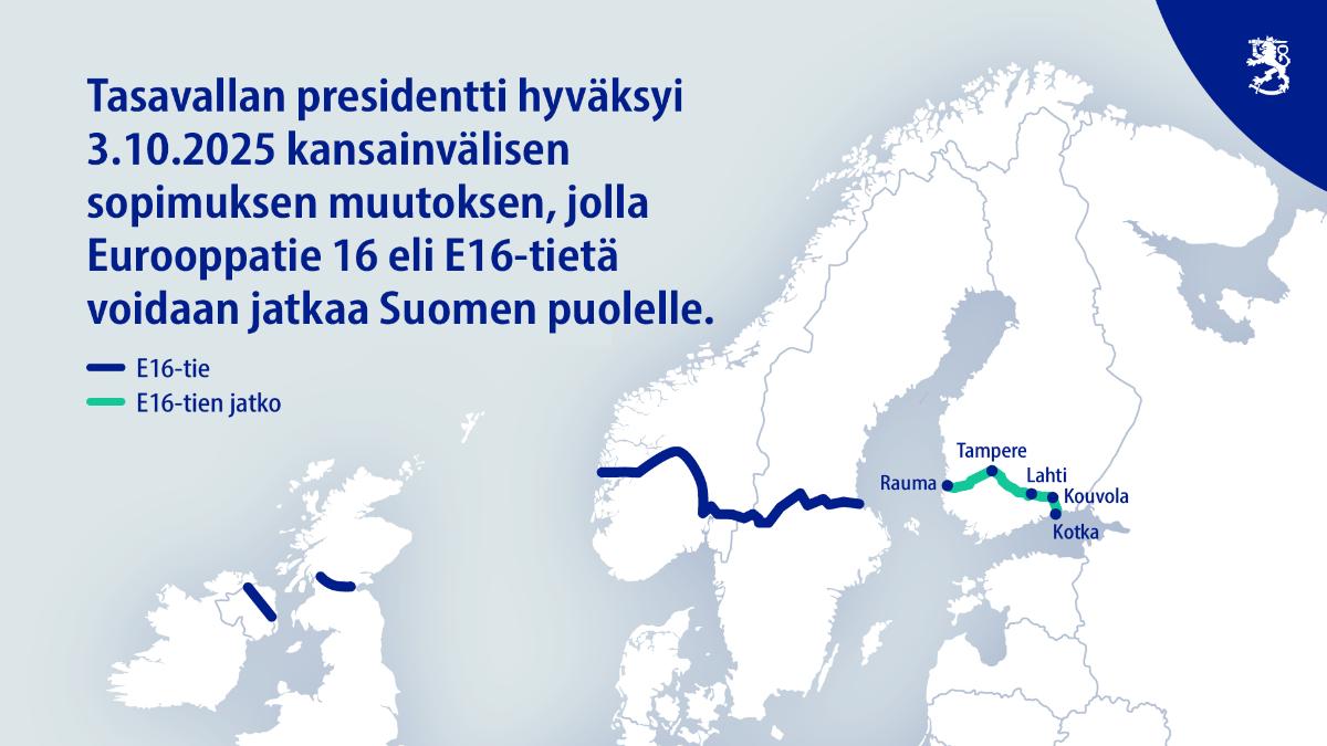 Karttakuva, jossa on tumman sinisellä merkitty nykyinen E16-tie Pohjois-Irlannista Ruotsiin ja turkoosilla Suomen puolelle suunniteltu jatke. Kuvassa lukee: Tasavallan presidentti hyväksyi 3.10.2025 kansainvälisen sopimuksen muutoksen, jolla Eurooppatie 16 eli E16-tietä voidaan jatkaa Suomen puolelle.